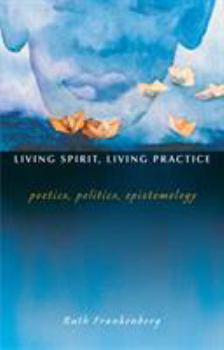 Paperback Living Spirit, Living Practice: Poetics, Politics, Epistemology Book