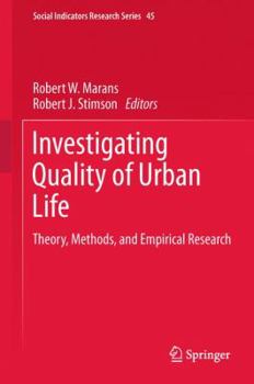 Investigating Quality of Urban Life: Theory, Methods, and Empirical Research - Book #45 of the Social Indicators Research Series