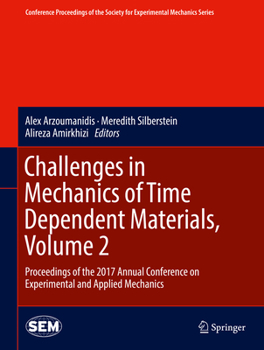 Hardcover Challenges in Mechanics of Time Dependent Materials, Volume 2: Proceedings of the 2017 Annual Conference on Experimental and Applied Mechanics Book