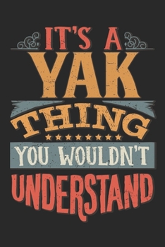 Paperback It's A Yak Thing You Wouldn't Understand: Gift For Yak Lover 6x9 Planner Journal Book