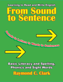 Paperback From Sound to Sentence: Learning to Read and Write in English: Basic Literacy and Spelling, Phonics and Sight Words Book