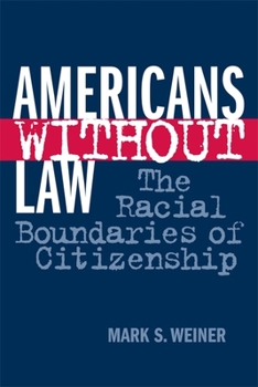 Paperback Americans Without Law: The Racial Boundaries of Citizenship Book
