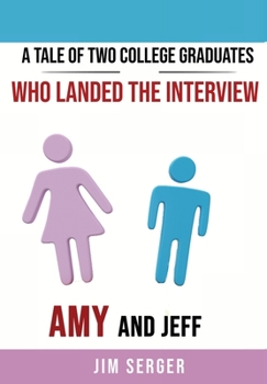 Hardcover A Tale of Two College Graduates Who Landed the Interview: Amy and Jeff Book