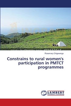 Paperback Constrains to rural women's participation in PMTCT programmes Book