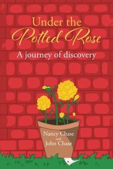 Paperback Under the Potted Rose: A journey of discovery Book