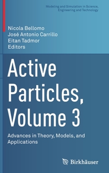 Hardcover Active Particles, Volume 3: Advances in Theory, Models, and Applications Book