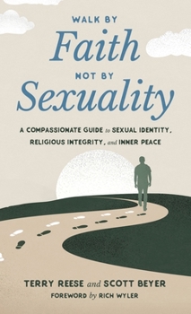 Walk by Faith, Not by Sexuality: A Compassionate Guide to Sexual Identity, Religious Integrity, and Inner Peace