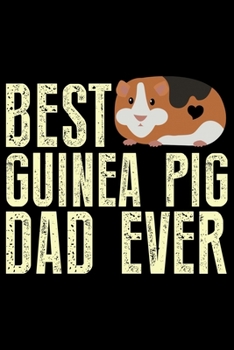 Paperback Best Guinea Pig Dad Ever: Guinea Pigs Life Journal Notebook - Guinea Pigs Lover Gifts - Cute Guinea Pigs Lover Notebook Journal - Guinea Pig Own Book