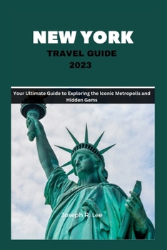 Paperback New York Travel Guide 2023: Your Ultimate Guide to Exploring the Iconic Metropolis and Hidden Gems Book