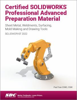 Paperback Certified Solidworks Professional Advanced Preparation Material (Solidworks 2022): Sheet Metal, Weldments, Surfacing, Mold Tools and Drawing Tools Book