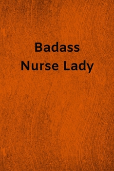 Paperback Badass Nurse Lady: Lined Journal Medical Notebook To Write in Book