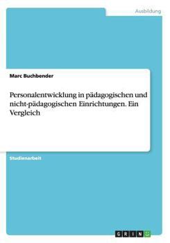 Paperback Personalentwicklung in p?dagogischen und nicht-p?dagogischen Einrichtungen. Ein Vergleich [German] Book