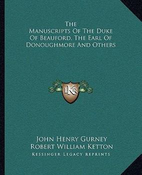 Paperback The Manuscripts Of The Duke Of Beauford, The Earl Of Donoughmore And Others Book