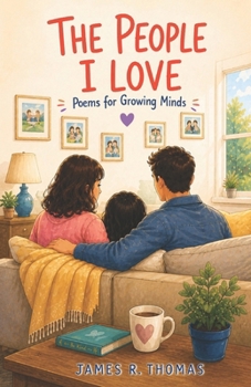 The Poeple I Love: Poems for Growing Minds (Growing Through Poems: Poems for Growing Minds)