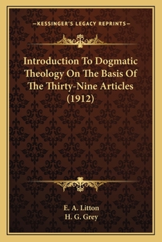 Paperback Introduction To Dogmatic Theology On The Basis Of The Thirty-Nine Articles (1912) Book