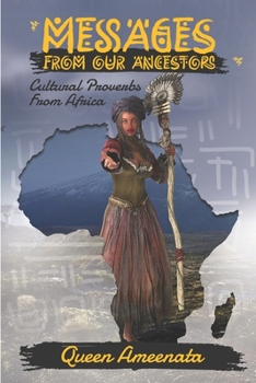 Paperback Messagaes From Our Ancestors: Cultural Proverbs From Africa Book