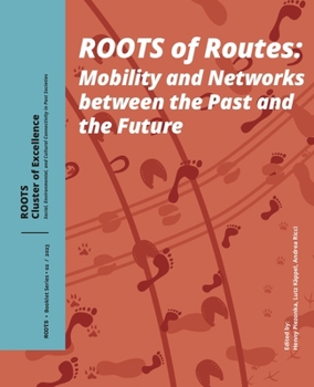 Paperback Roots of Routes: Mobility and Networks Between the Past and the Future Book