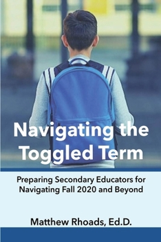 Paperback Navigating the Toggled Term: Preparing Secondary Educators for Navigating Fall 2020 and Beyond Book