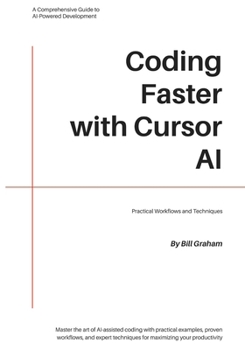 Paperback Coding Faster with Cursor AI: Practical Workflows and Techniques Book