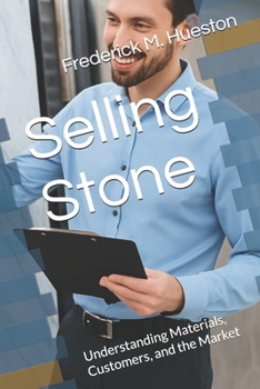 Selling Stone: Understanding Materials, Customers, and the Market