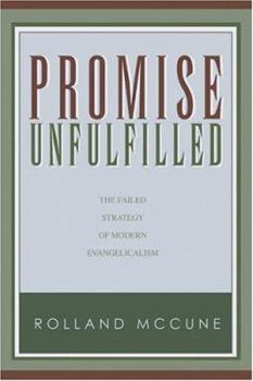Hardcover Promise Unfulfilled: The Failed Strategy of Modern Evangelicalism Book