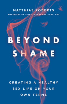 Paperback Beyond Shame: Creating a Healthy Sex Life on Your Own Terms Book
