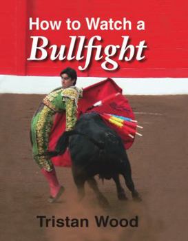 Hardcover How to Watch a Bullfight Book