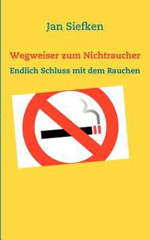 Paperback Wegweiser zum Nichtraucher: Endlich Schluss mit dem Rauchen [German] Book