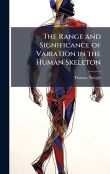 Hardcover The Range and Significance of Variation in the Human Skeleton Book