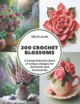Paperback 200 Crochet Blossoms: A Comprehensive Book of Unique Designs for Garments and Accessories Book