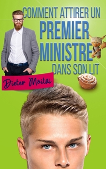 Comment attirer un Premier ministre dans son lit (Les Cœurs légers) - Book #3 of the Light Hearts Trilogy