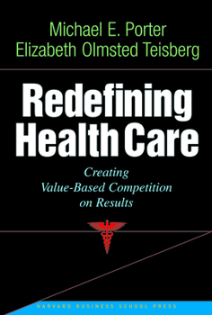 Hardcover Redefining Health Care: Creating Value-Based Competition on Results Book