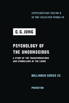 Hardcover Psychology of the Unconscious: A Study of the Transformations and Symbolisms of the Libido Book