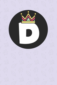 D : Personalized D letter notebook ! Unique customized Gift for whose names begin with D, beautiful journal for Men / Women -  with 120 Page , ... ( D notebook): The best gift for D letter