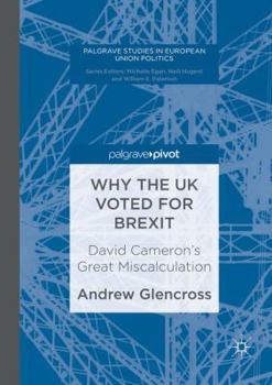 Paperback Why the UK Voted for Brexit: David Cameron's Great Miscalculation Book