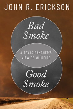Hardcover Bad Smoke, Good Smoke: A Texas Rancher's View of Wildfire Book