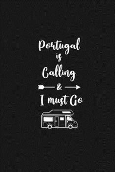 Portugal is Calling and I Must Go: 6''x9'' Lined Writing Notebook Journal, 120 Pages, Best Novelty Birthday Santa Christmas Gift For Friends, Fathers, ... Cover With White Quote and White Trip Van.