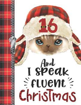 16 And I Speak Fluent Christmas: Teen Boys Or Girls Lumberjack Plaid Large A4 Cat College Ruled Composition Writing Notebook For School