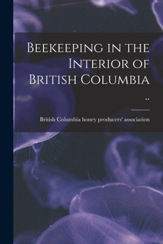 Paperback Beekeeping in the Interior of British Columbia .. Book