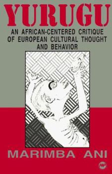 Paperback Yurugu: An African-Centered Critique of European Cultural Thought and Behavior Book