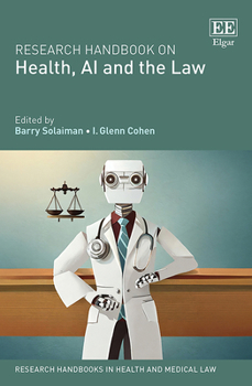 Hardcover Research Handbook on Health, AI and the Law (Research Handbooks in Health and Medical Law series) Book