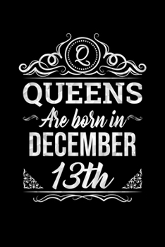 Queens Are Born In December 13th Notebook Birthday Gift: Lined Notebook / Journal Gift, 100 Pages, 6x9, Soft Cover, Matte Finish