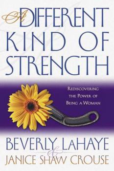 Hardcover A Different Kind of Strength: Rediscovering the Power of Being a Woman Book