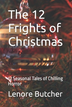 Paperback The 12 Frights of Christmas: 12 Seasonal Tales of Chilling Horror Book