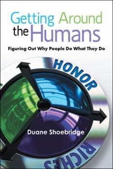 Paperback Getting Around the Humans: Figuring Out Why People Do What They Do Book