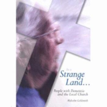 Paperback In a Strange Land.....: People with Dementia and the Local Church Book