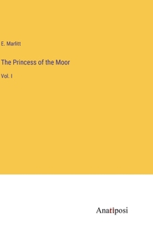 The Princess of the Moor: Vol. I