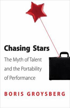 Hardcover Chasing Stars: The Myth of Talent and the Portability of Performance Book