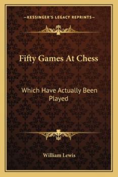Paperback Fifty Games At Chess: Which Have Actually Been Played Book