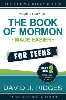 The Book of Mormon Made Easier For Teens: Part Two